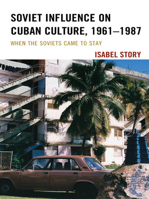 cover image of Soviet Influence on Cuban Culture, 1961–1987